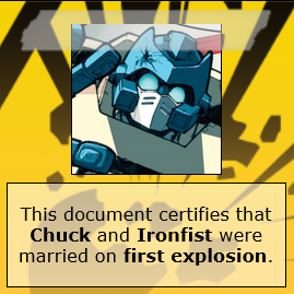 A mock marriage certificate section. An icon of a Transformer with a blue helmet and eyes is taped onto an explosive materials sign background. Below it is text that reads: this document certifies that Chuck and Ironfist were married on first explosion.